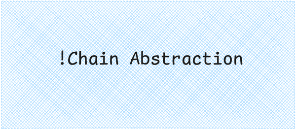 What is NOT Chain Abstraction?